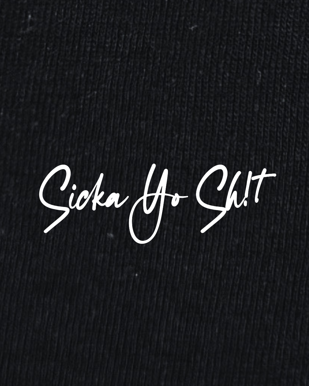Sicka Yo Sh!t Unisex Tee