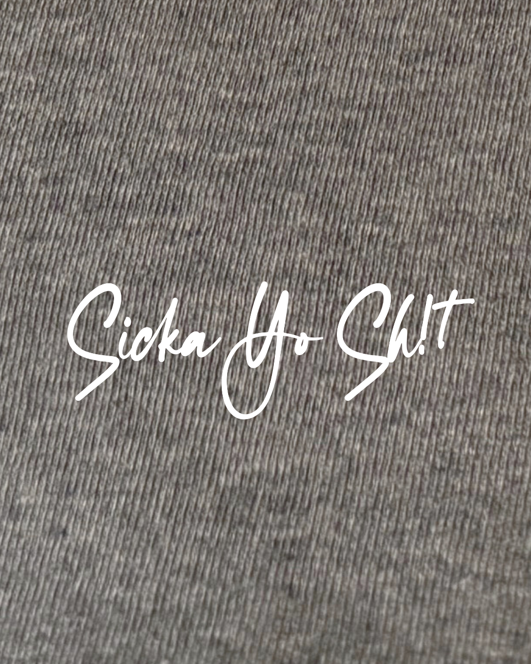 Sicka Yo Sh!t Unisex Tee